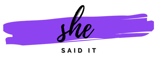 She Said It